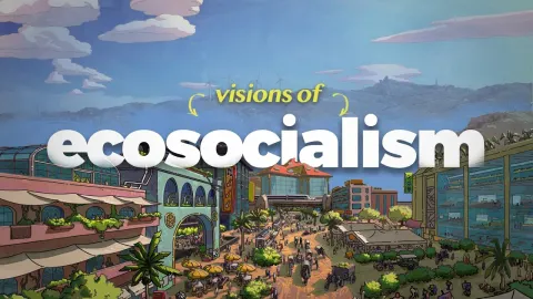 Ecosocialism: A Vision for a Post-Capitalist Future