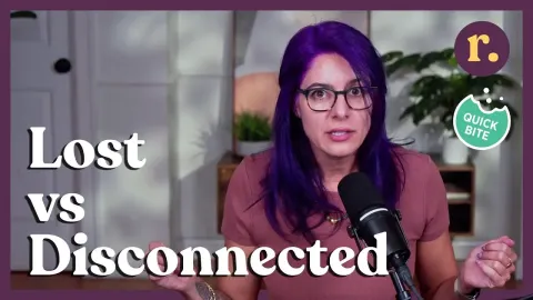 Reframe Your Thinking by Replacing Lost With Disconnected