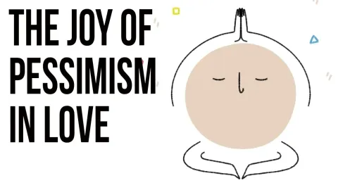 Why Pessimism Can Strengthen Romantic Relationships