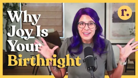 Why Joy Is Your Birthright and Not Something You Have to Earn