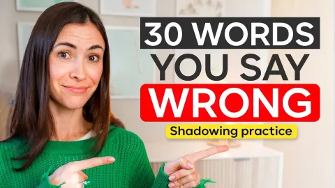 30 English Words You Are Probably Mispronouncing and How to Fix Them