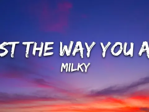 Just The Way You Are - Milky (Lyrics)