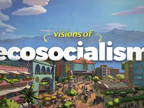 Ecosocialism: A Vision for a Post-Capitalist Future