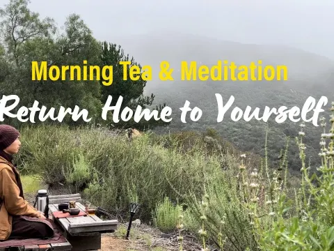 Morning Tea and Meditation Practice for Returning Home to Yourself