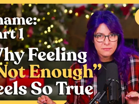Understanding Shame: Why Feeling Not Enough Shapes Your Life and How to Break Free